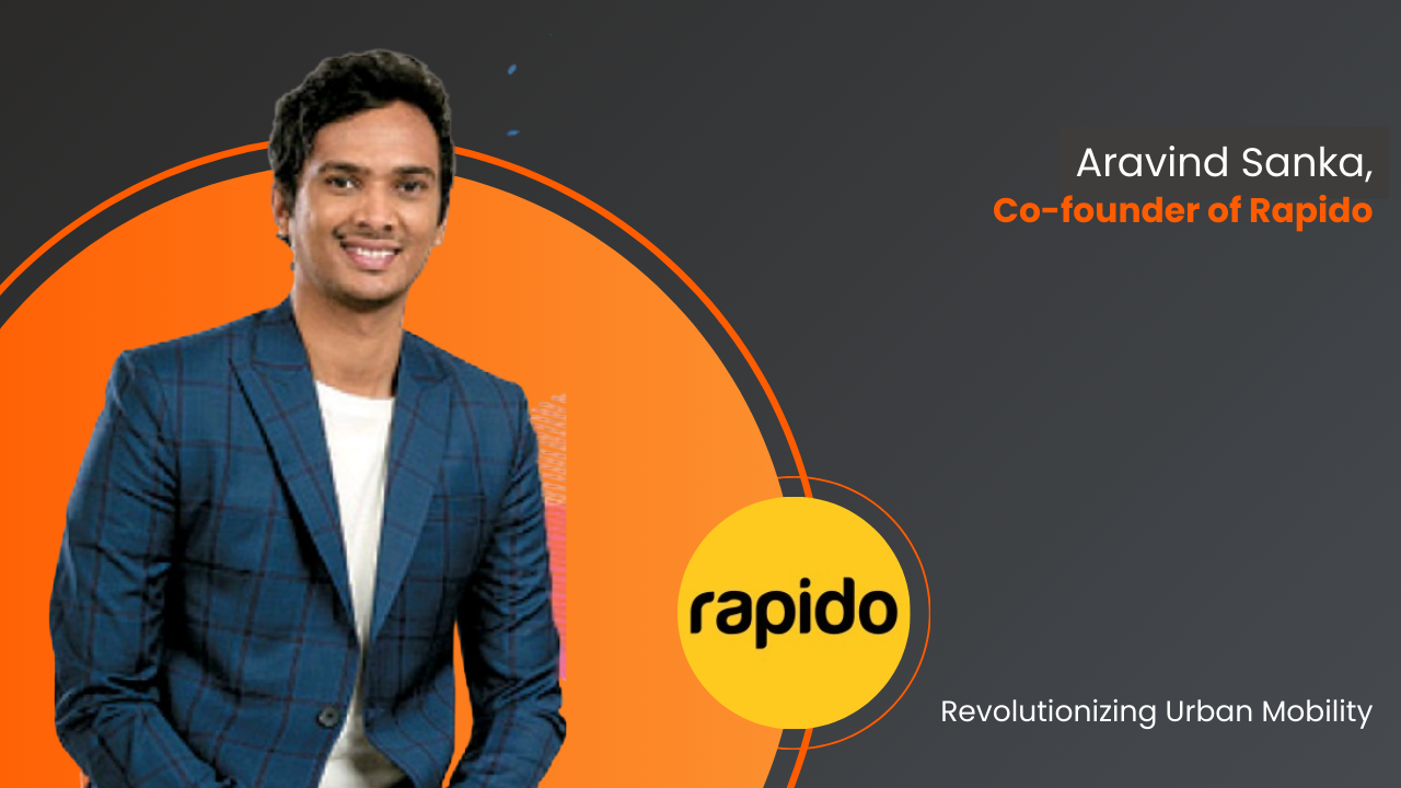 Aravind Sanka, Co-founder of Rapido: Revolutionizing Urban Mobility