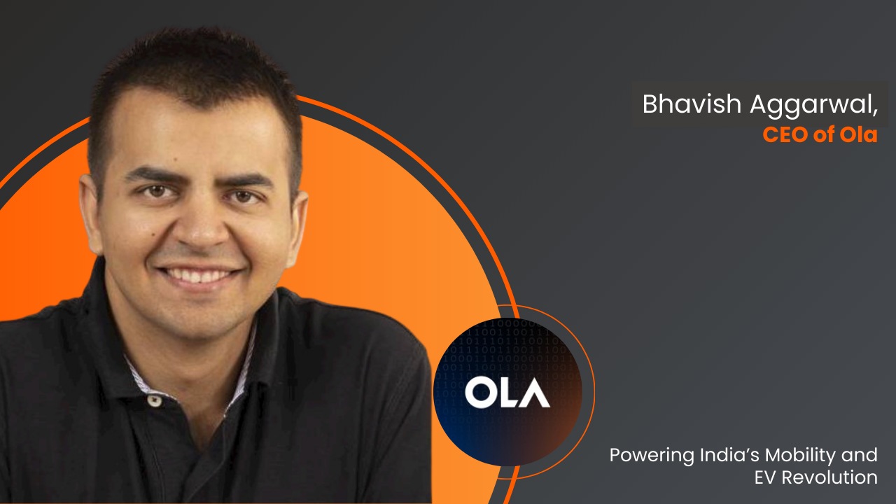 Bhavish Aggarwal, CEO of Ola: Powering India’s Mobility and EV Revolution