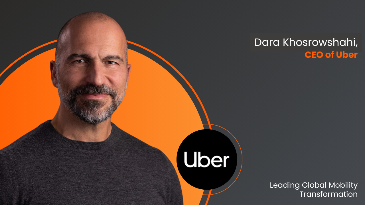 Dara Khosrowshahi, CEO of Uber: Leading Global Mobility Transformation