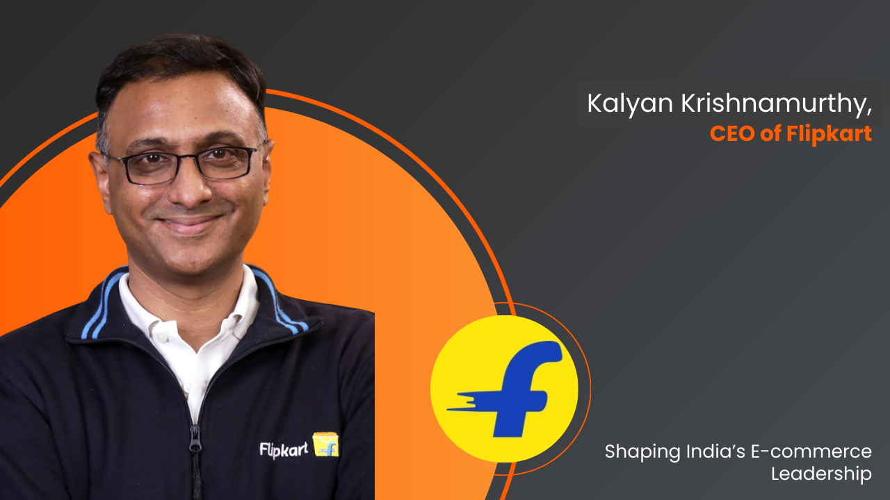 Kalyan Krishnamurthy, CEO of Flipkart: Shaping India’s E-commerce Leadership