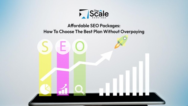 Affordable SEO Packages: How to Choose the Best Plan Without Overpaying