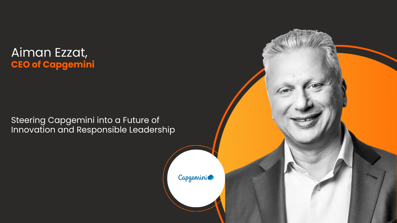 Aiman Ezzat, CEO of Capgemini: Steering the Company into a Future of Innovation and Responsible Leadership