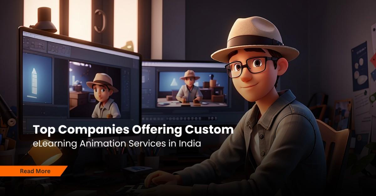 Top Companies Offering Custom eLearning Animation Services in India