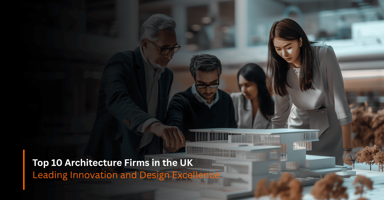 Top 10 Architecture Firms in the UK Leading Innovation and Design Excellence