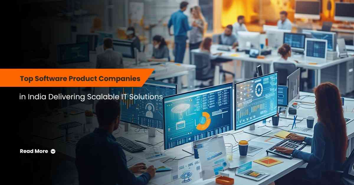 Top Software Product Companies in India Delivering Scalable IT Solutions