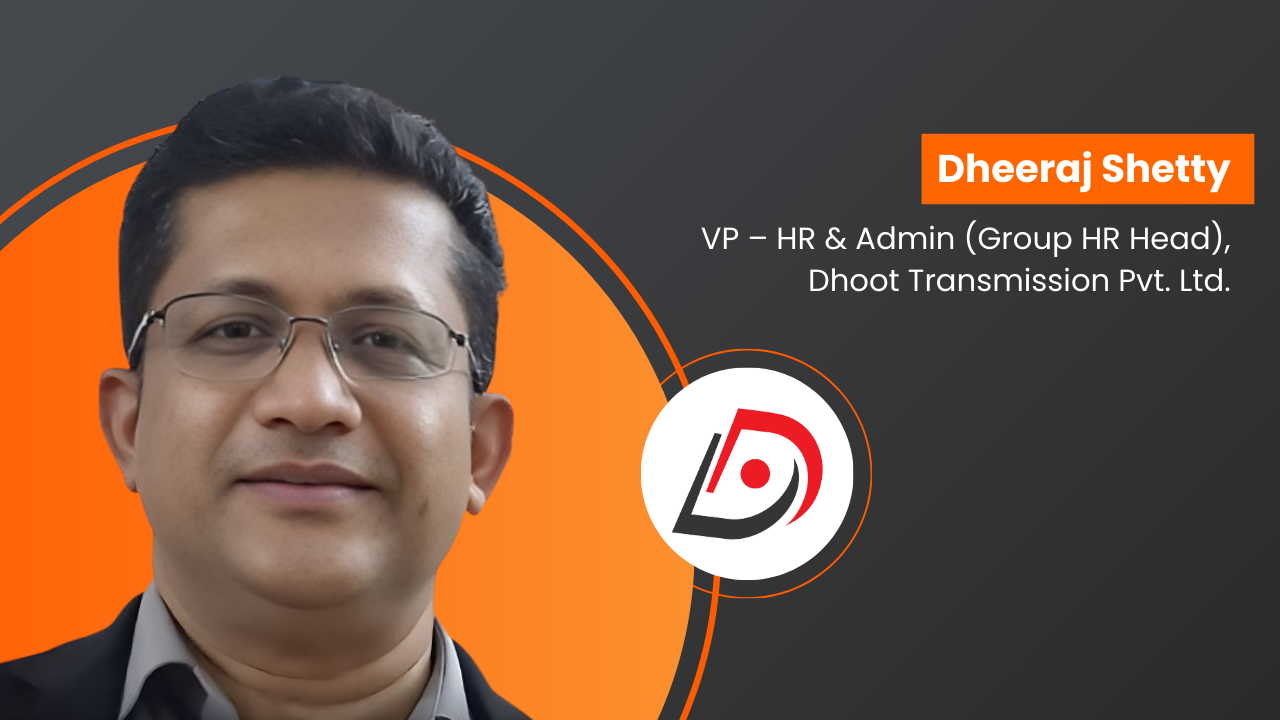 Dheeraj Shetty Joins Dhoot Transmission Pvt. Ltd. as Vice President – HR & Admin (Group HR Head)